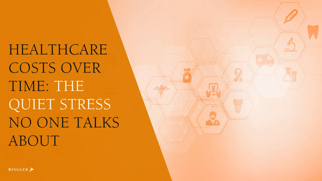 Healthcare Costs Over Time: The Quiet Stress No One Talks About